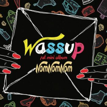 wassup wa$$up nomnomnom nom kpop khiphop girlgroup